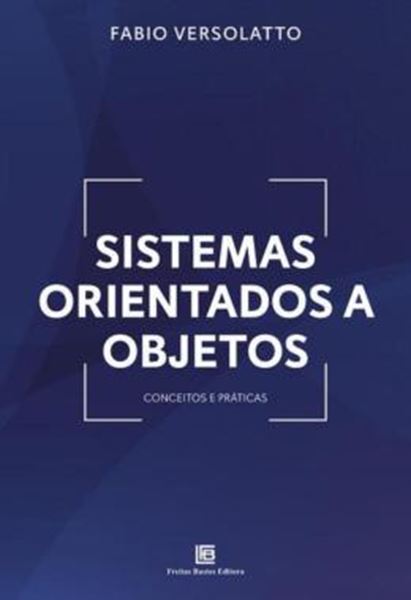 Picture of SISTEMAS ORIENTADOS A OBJETOS: CONCEITOS E PRÁTICAS
