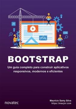 Imagem de BOOTSTRAP - UM GUIA COMPLETO PARA CONSTRUIR APLICATIVOS RESPONSIVOS, MODERNOS E EFICIENTES