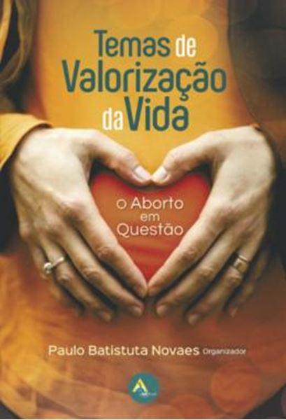 Picture of TEMAS DE VALORIZACAO DA VIDA - O ABORTO EM QUESTAO 
