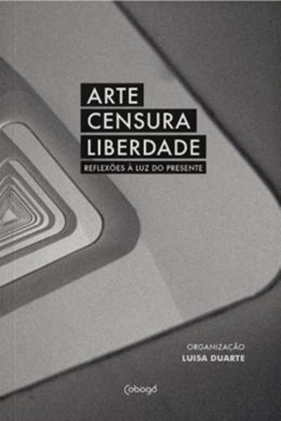 Picture of ARTE, CENSURA, LIBERDADE - REFLEXOES A LUZ DO PRESENTE