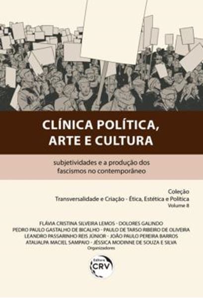Picture of CLINICA POLITICA, ARTE E CULTURA: SUBJETIVIDADES E A PRODUCAO DOS FASCISMOS NO CONTEMPORANEO