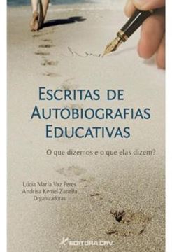 Imagem de ESCRITAS DE AUTOBIOGRAFIAS EDUCATIVAS... O QUE DIZEMOS E O QUE ELAS DIZEM?