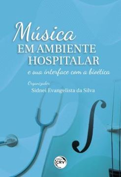 Imagem de MUSICA EM AMBIENTE HOSPITALAR E SUA INTERFACE COM A BIOETICA