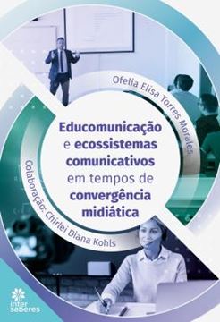 Imagem de EDUCOMUNICACAO E ECOSSISTEMAS COMUNICATIVOS EM TEMPOS DE CONVERGENCIA MIDIATICA