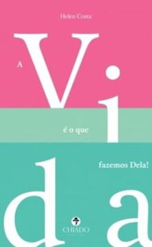 Imagem de A VIDA E O QUE FAZEMOS DELA