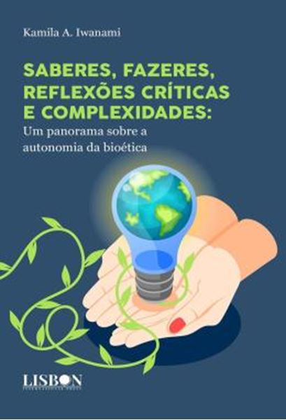Picture of SABERES, FAZERES, REFLEXOES CRITICAS E COMPLEXIDADES - UM PANORAMA SOBRE A AUTONOMIA DA BIOETICA