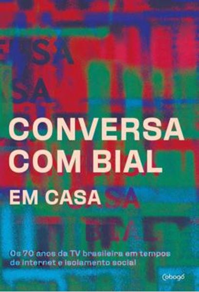Picture of CONVERSA COM BIAL EM CASA - OS 70 ANOS DA TV BRASILEIRA EM TEMPOS DE INTERNET E ISOLAMENTO SOCIAL