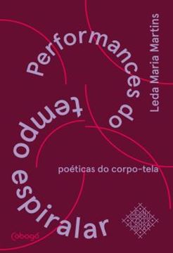 Imagem de PERFORMANCES DO TEMPO ESPIRALAR - POETICAS DO CORPO-TELA