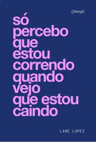 Picture of SO PERCEBO QUE ESTOU CORRENDO QUANDO VEJO QUE ESTOU CAINDO