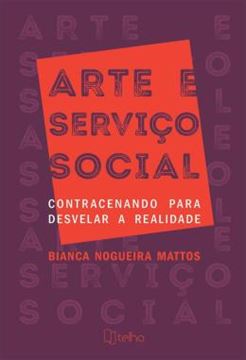 Imagem de ARTE E SERVICO SOCIAL - CONTRACENANDO PARA DESVELAR A REALIDADE