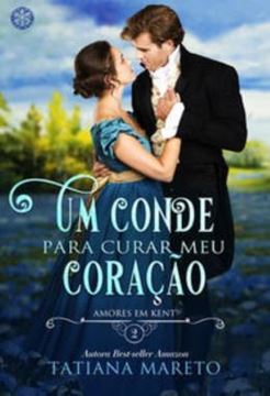 Imagem de UM CONDE PARA CURAR MEU CORACAO - VOLUME 2 - AMORES EM KENT LIVRO 2