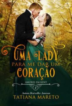 Imagem de UMA LADY PARA ME DAR UM CORACAO - VOLUME 4 - AMORES EM KENT - LIVRO 4
