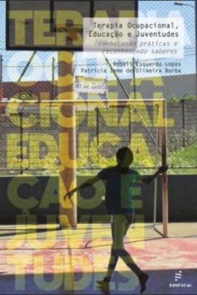 Picture of TERAPIA OCUPACIONAL, EDUCACAO E JUVENTUDES - CONHECENDO PRATICAS E RECONHECENDO SABERES