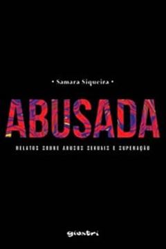 Imagem de ABUSADA - RELATOS SOBRE ABUSOS SEXUAIS E SUPERACAO