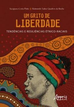 Imagem de UM GRITO DE LIBERDADE: TENDENCIAS E RESILIENCIAS ETNICO-RACIAIS