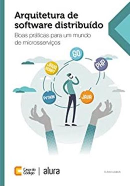 Picture of ARQUITETURA DE SOFTWARE DISTRIBUIDO: BOAS PRATICAS PARA UM MUNDO DE MICROSSERVICOS