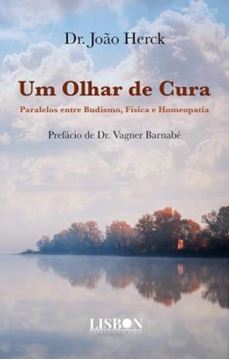 Imagem de UM OLHAR DE CURA - PARALELOS ENTRE BUDISMO, FISICA E HOMEOPATIA