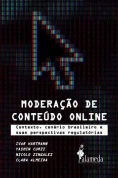 Imagem de MODERACAO DE CONTEUDO ONLINE - CONTEXTO, CENARIO BRASILEIRO E SUAS PERSPECTIVAS REGULATORIAS