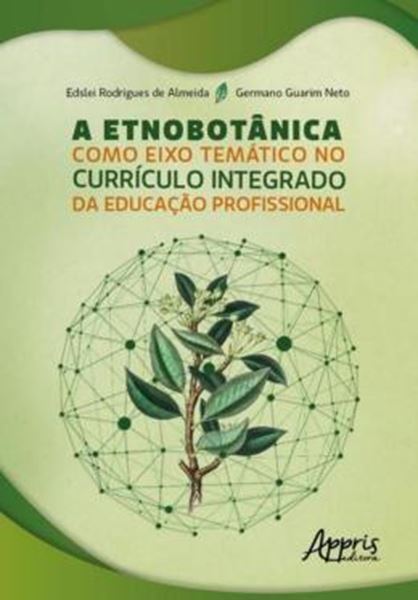 Picture of A ETNOBOTANICA COMO EIXO TEMATICO NO CURRICULO INTEGRADO DA EDUCACAO PROFISSIONAL