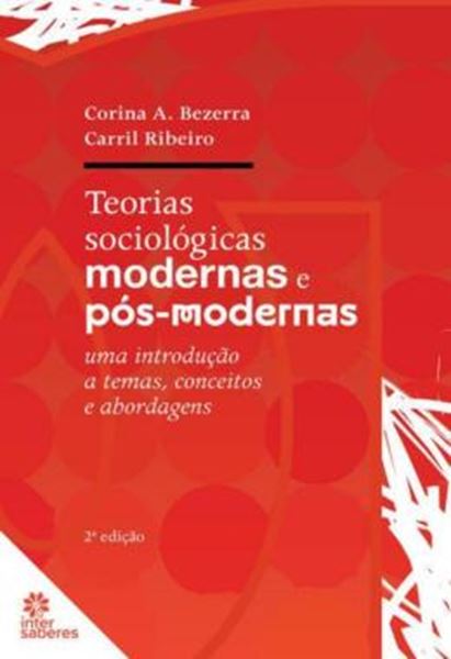 Picture of TEORIAS SOCIOLOGICAS MODERNAS E POS-MODERNAS - UMA INTRODUÇÃO A TEMAS, CONCEITOS E ABORDAGENS - 2ª ED