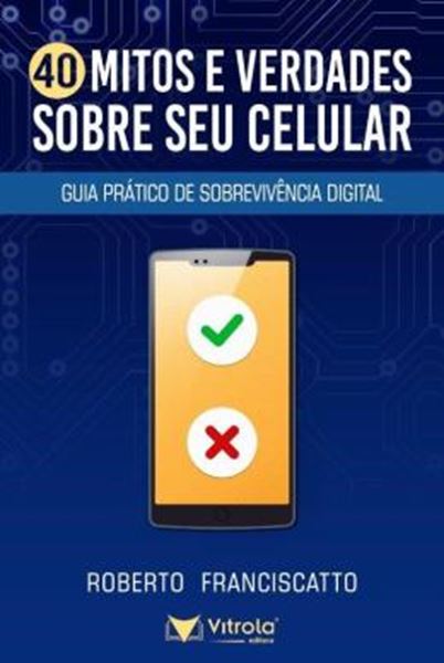 Picture of 40 MITOS E VERDADES SOBRE SEU CELULAR