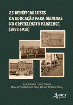 Imagem de AS BENEFICAS LUZES DA EDUCACAO PARA MENINAS NO ORPHELINATO PARAENSE (1893-1910)