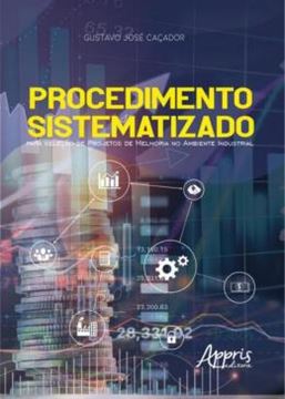 Imagem de PROCEDIMENTO SISTEMATIZADO PARA SELECAO DE PROJETOS DE MELHORIA NO AMBIENTE INDUSTRIAL