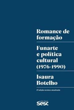 Imagem de ROMANCE DE FORMAÇÃO: FUNARTE E POLITICA CULTURAL (1976-1990) - 2ª ED