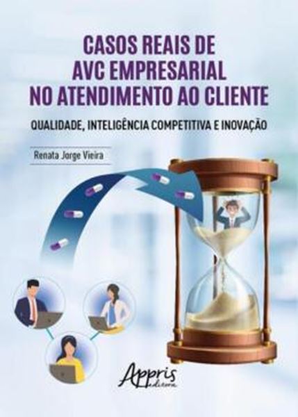 Picture of CASOS REAIS DE AVC EMPRESARIAL NO ATENDIMENTO AO CLIENTE QUALIDADE, INTELIGENCIA COMPETITIVA E INOVACAO