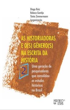 Imagem de AS HISTORIADORAS E O(S) GENERO(S) NA ESCRITA DA HISTORIA - VOLUME 2 - UMA GERACAO DE PESQUISADORAS QUE CONSOLIDOU OS ESTUDOS HISTORICOS NO BRASIL