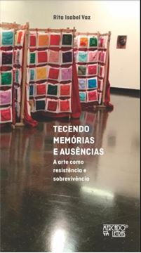 Imagem de TECENDO MEMORIAS E AUSENCIAS - A ARTE COMO RESISTENCIA E SOBREVIVENCIA