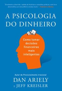 Imagem de A PSICOLOGIA DO DINHEIRO - COMO TOMAR DECISÕES FINANCEIRAS MAIS INTELIGENTES