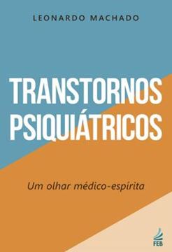 Imagem de TRANSTORNOS PSIQUIATRICOS - UM OLHAR MEDICO-ESPIRITA