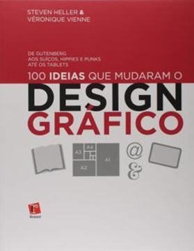 Imagem de 100 IDEIAS QUE MUDARAM O DESIGN GRAFICO - DE GUTENBERG AOS SUICOS, HIPPIES E PUNKS ATE OS TABLETS