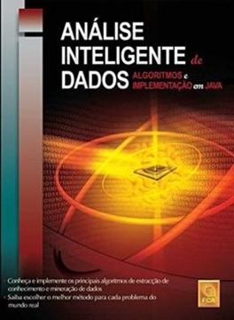 Imagem de ANALISE INTELIGENTE DE DADOS - ALGORITMOS E IMPLEMENTACAO EM JAVA