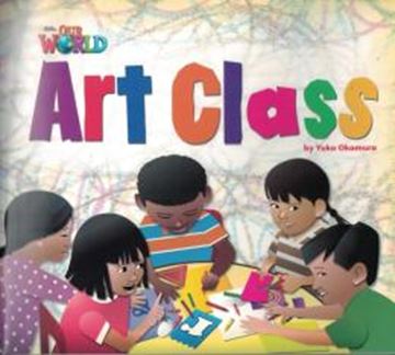Imagem de OUR WORLD READERS A1 - ART CLASS