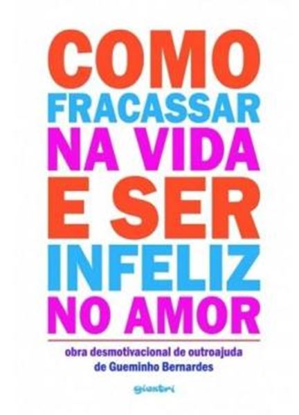 Picture of COMO FRACASSAR NA VIDA E SER INFELIZ NO AMOR - VOLUME 1