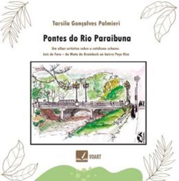 Imagem de PONTES DO RIO PARAIBUNA - UM OLHAR ARTISTICO SOBRE O COTIDIANO URBANO