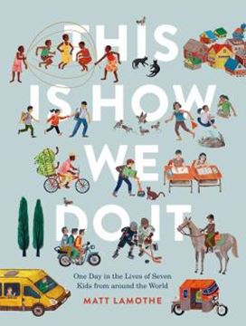 Imagem de THIS IS HOW WE DO IT - ONE DAY IN THE LIVES OF SEVEN KIDS FROM AROUND THE WORLD