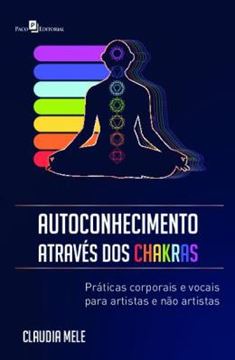 Imagem de AUTOCONHECIMENTO ATRAVES DOS CHAKRAS - PRATICAS CORPORAIS E VOCAIS PARA ARTISTAS E NAO ARTISTAS