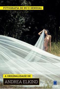 Imagem de COLECAO FOTOGRAFIA DE NU E SENSUAL (TEMPORADA 2) - A ORIGINALIDADE DE ANDREA ELKIND