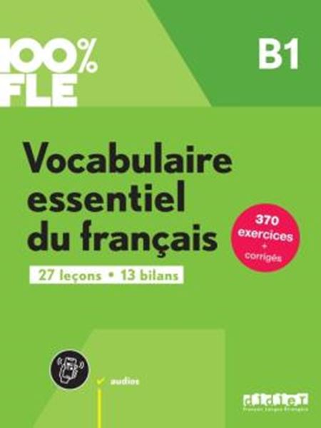 Picture of 100% FLE VOCABULAIRE ESSENTIEL DU FRANCAIS B1 - LIVRE + DIDIERFLE.APP