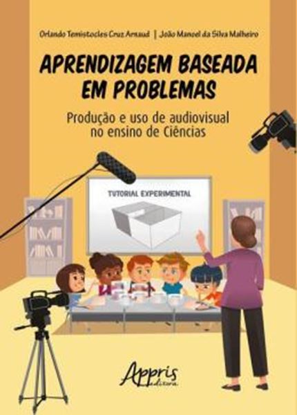 Picture of APRENDIZAGEM BASEADA EM PROBLEMAS - PRODUÇÃO E USO DE AUDIOVISUAL NO ENSINO DE CIÊNCIAS