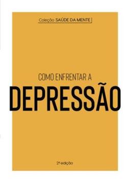 Imagem de COLECAO SAUDE DA MENTE - COMO ENFRENTAR A DEPRESSAO - 2ª ED