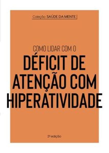 Picture of COLECAO SAUDE DA MENTE - COMO LIDAR COM O DEFICIT DE ATENCAO COM HIPERATIVIDADE - 2ª ED