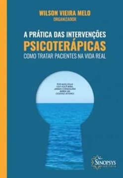 Imagem de A PRATICA DAS INTERVENCOES PSICOTERAPICAS - COMO TRATAR PACIENTES NA VIDA REAL