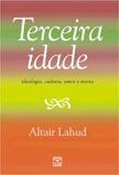Imagem de TERCEIRA IDADE - IDEOLOGIA, CULTURA, AMOR