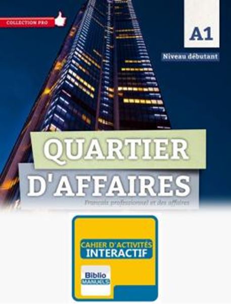 Picture of QUARTIER DAFFAIRES A1 NIVEAU DEBUTANT - CAHIER D´ACTIVITES VERSION NUMERIQUE