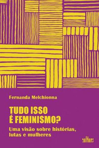 Picture of TUDO ISSO E FEMINISMO? - UMA VISAO SOBRE HISTORIAS, LUTAS E MULHERES
