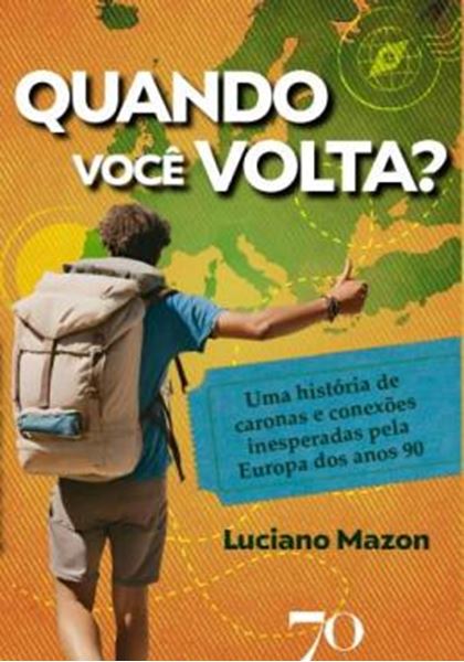 Picture of QUANDO VOCE VOLTA? - UMA HISTORIA DE CARONAS E CONEXOES INESPERADAS PELA EUROPA DOS ANOS 90